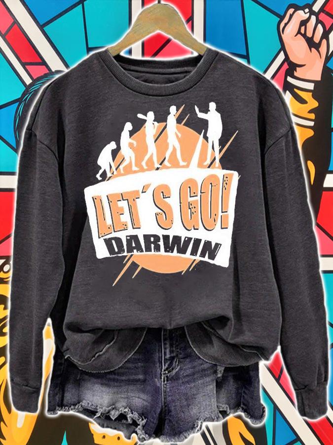 Let's Go Darwin Funny Sarcastic Women Men Lets Go Darwin Evolution T-Shirt t-shirt sweatshirt