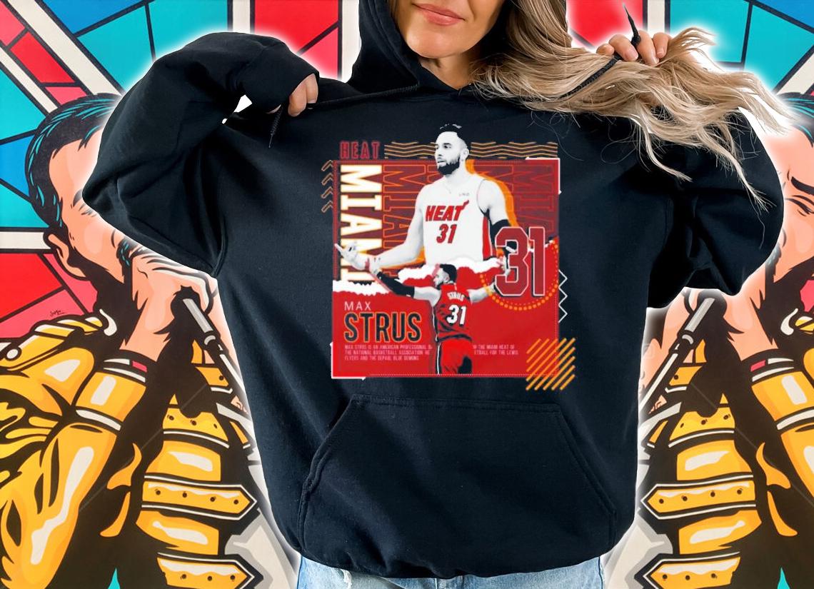 Max Strus Miami Heat Basketball Paper Poster Heat Shirt t-shirt hoodie