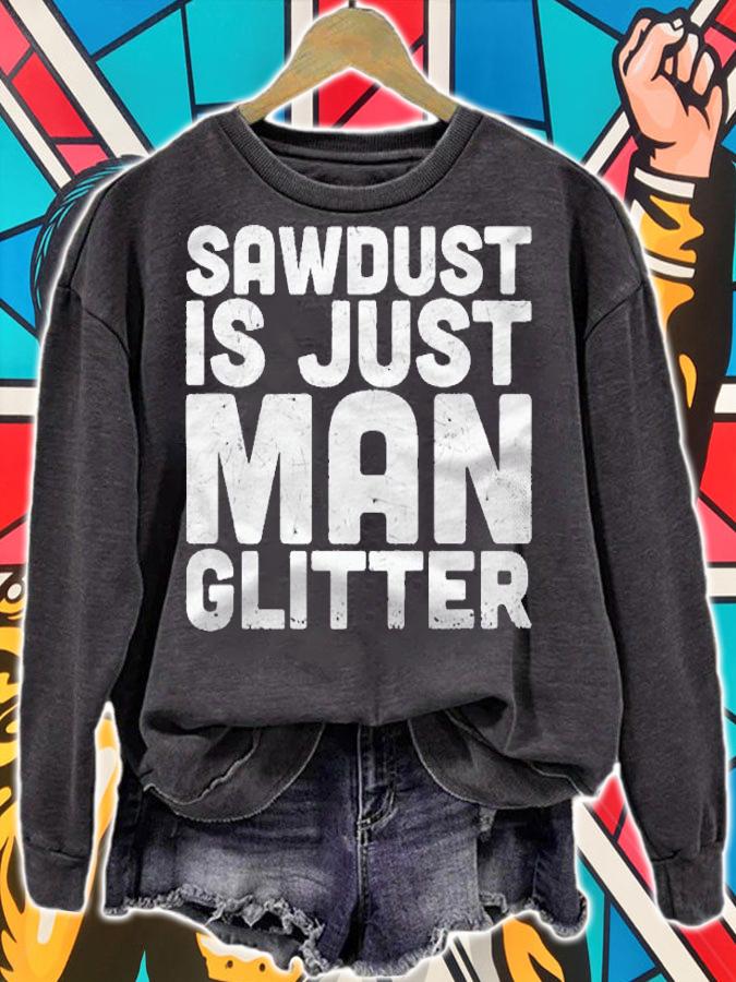 Sawdust Is Just Man Glitter Funny Woodworking Shirt t-shirt sweatshirt