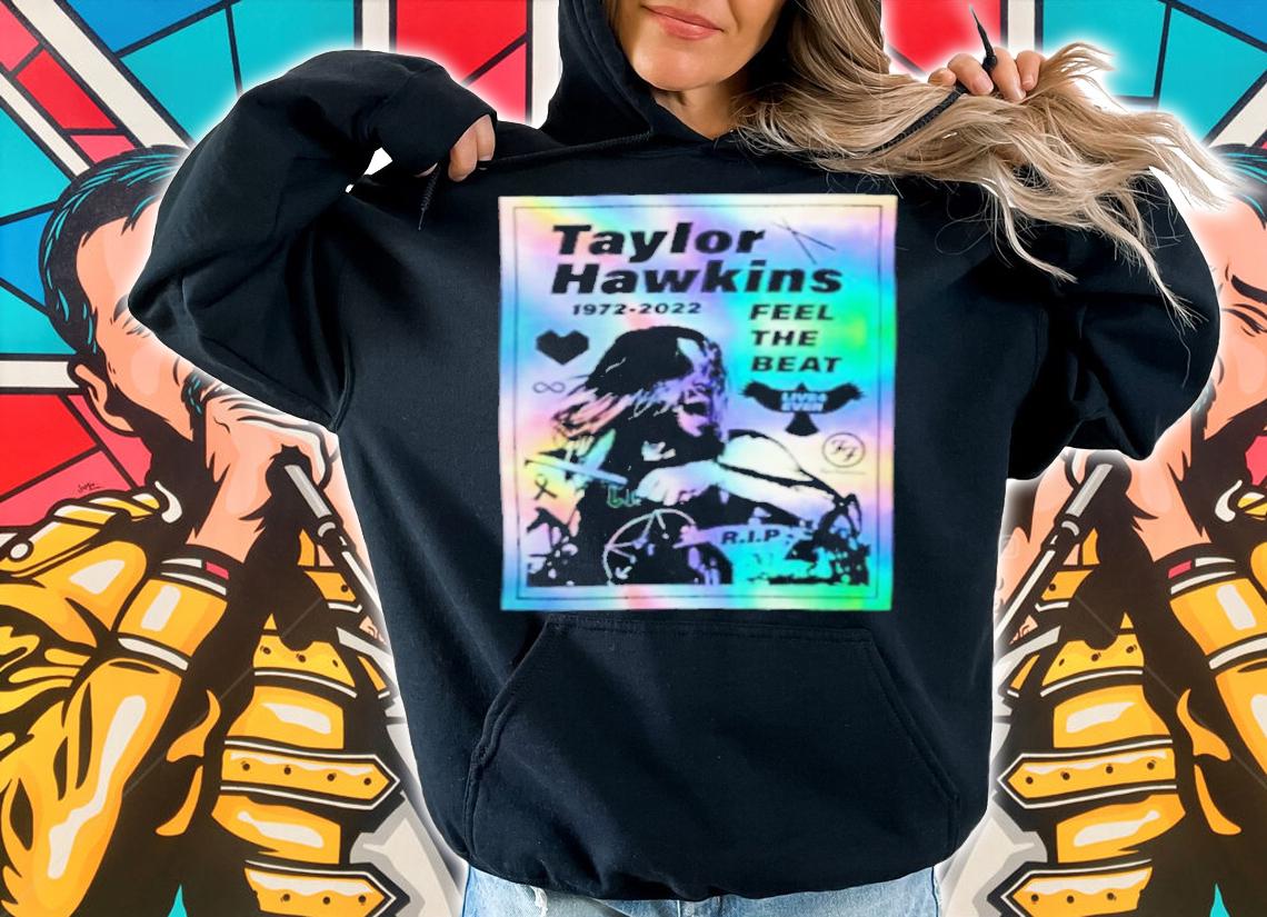 Taylor Hawkins RIP 1997-2022 Feel The Beat Live 4 Ever Shirt t-shirt