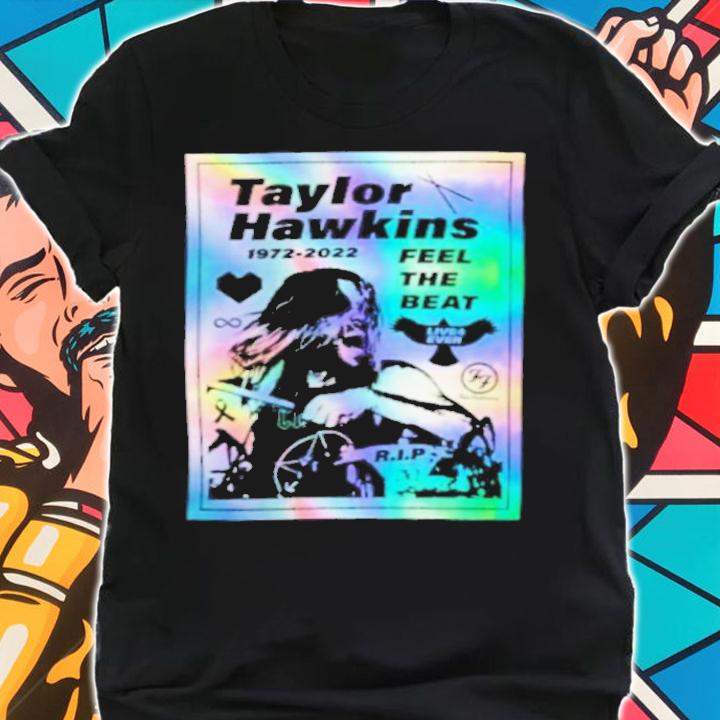 Taylor Hawkins RIP 1997-2022 Feel The Beat Live 4 Ever Shirt t-shirt