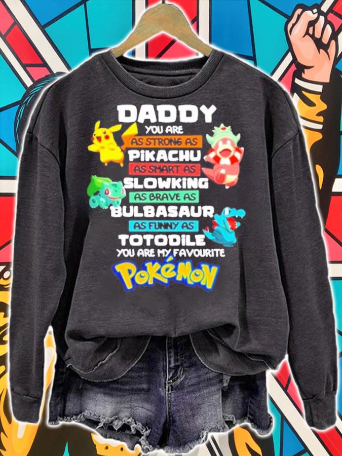 Daddy You Are As Strong As Pikachu As Smart As Slowking As Brave As Bulbasaur As Funny As Totodile You Are My Favourite Pokemon Shirt t-shirt sweatshirt