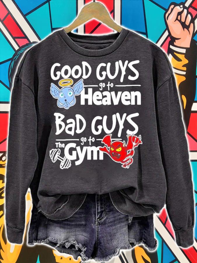 Good Guy Go To Heaven Bad Guys Go To The Gym Shirt t-shirt