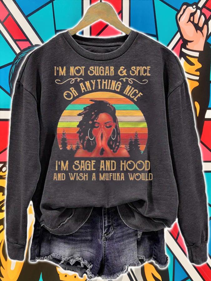 Im Not Sugar And Spice And Anything Nice Black Girl Magic Shirt t-shirt sweatshirt