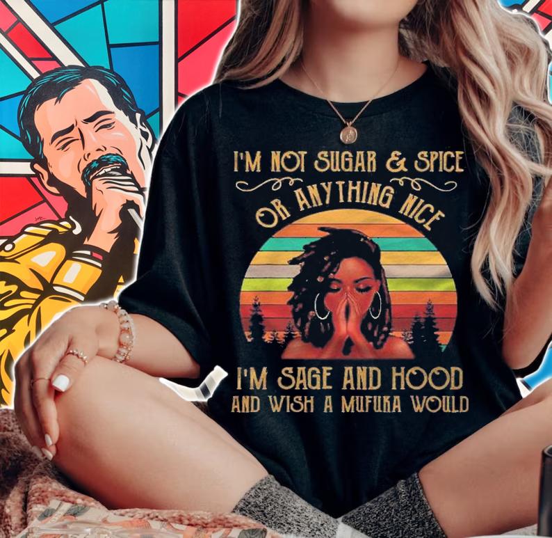Im Not Sugar And Spice And Anything Nice Black Girl Magic Shirt t-shirt woman shirt
