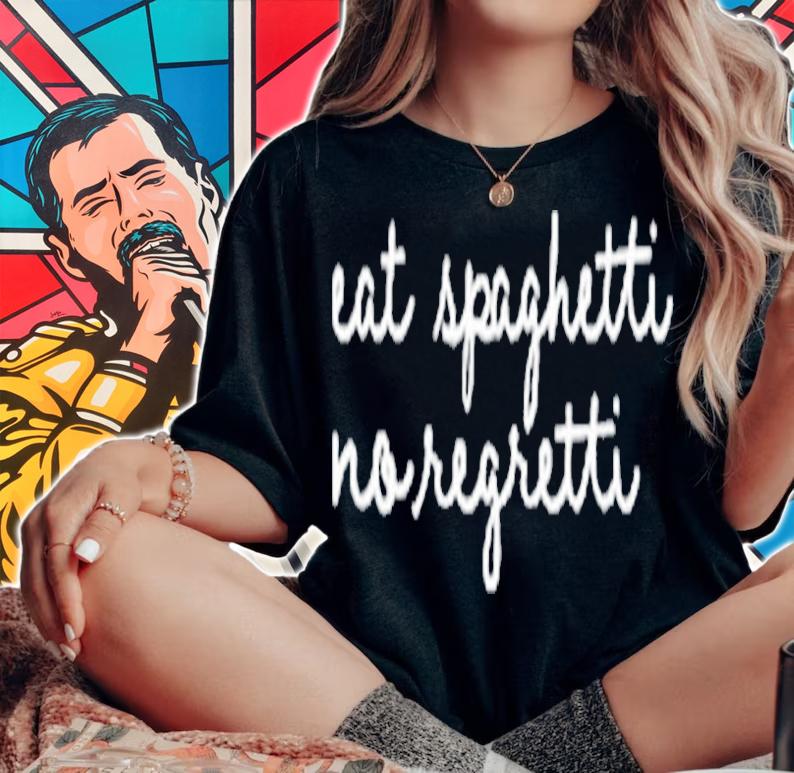 Eat Spaghetti No Regretti T-Shirt t-shirt