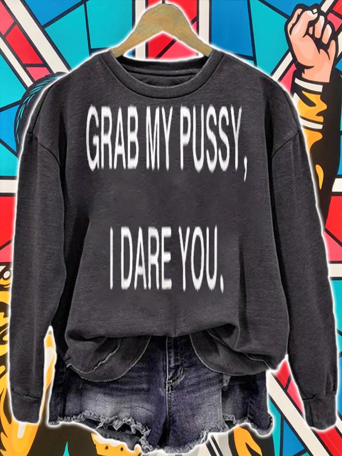 Grab my pussy I dare you T-shirt t-shirt