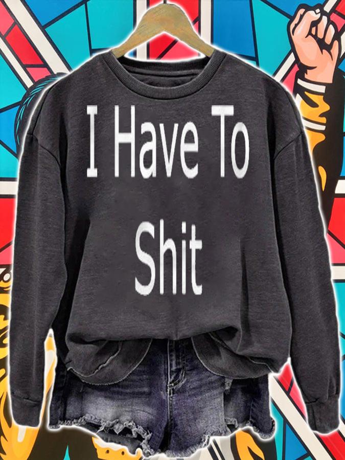 I Have To Shit Poop T-shirt t-shirt