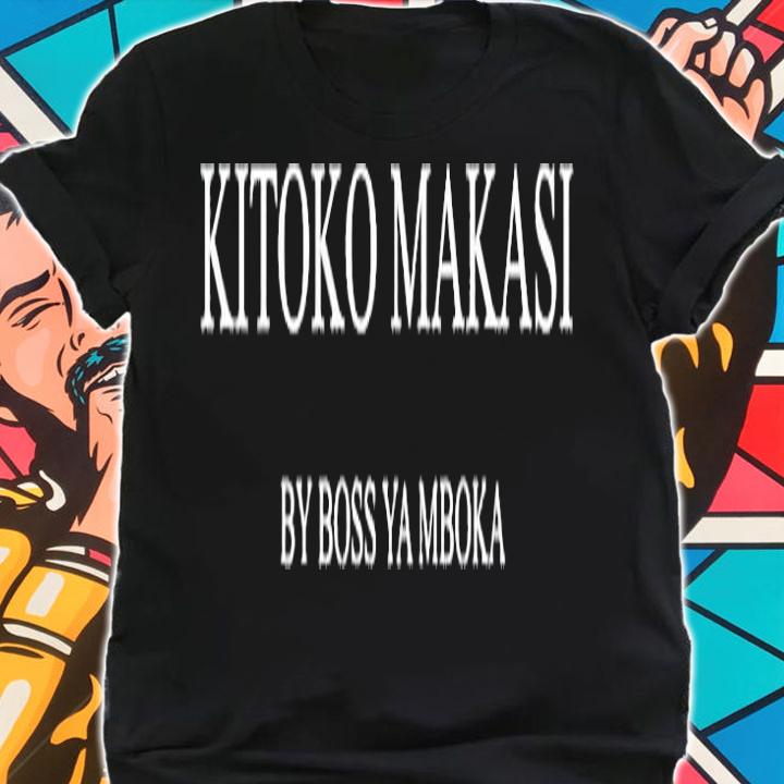 Kitoko Makasi By Boss Ya Mboka T-Shirt t-shirt