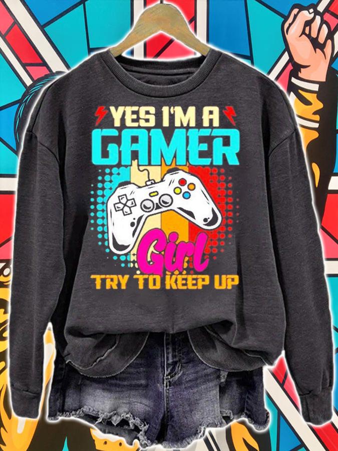 Yes Im A Gamer Girl Try To Keep Up Gaming T-Shirt t-shirt sweatshirt