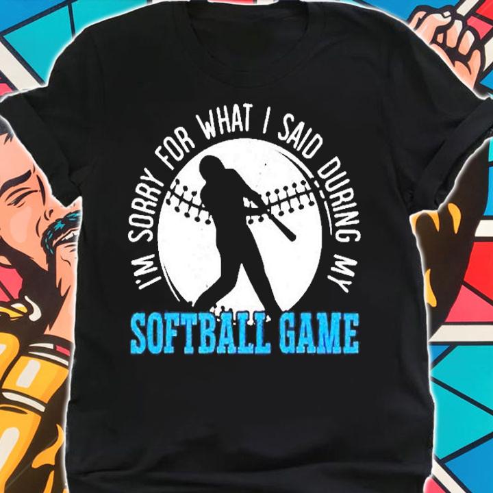 Im Sorry For What I Said During My Softball Game Sports T-Shirt t-shirt shirt