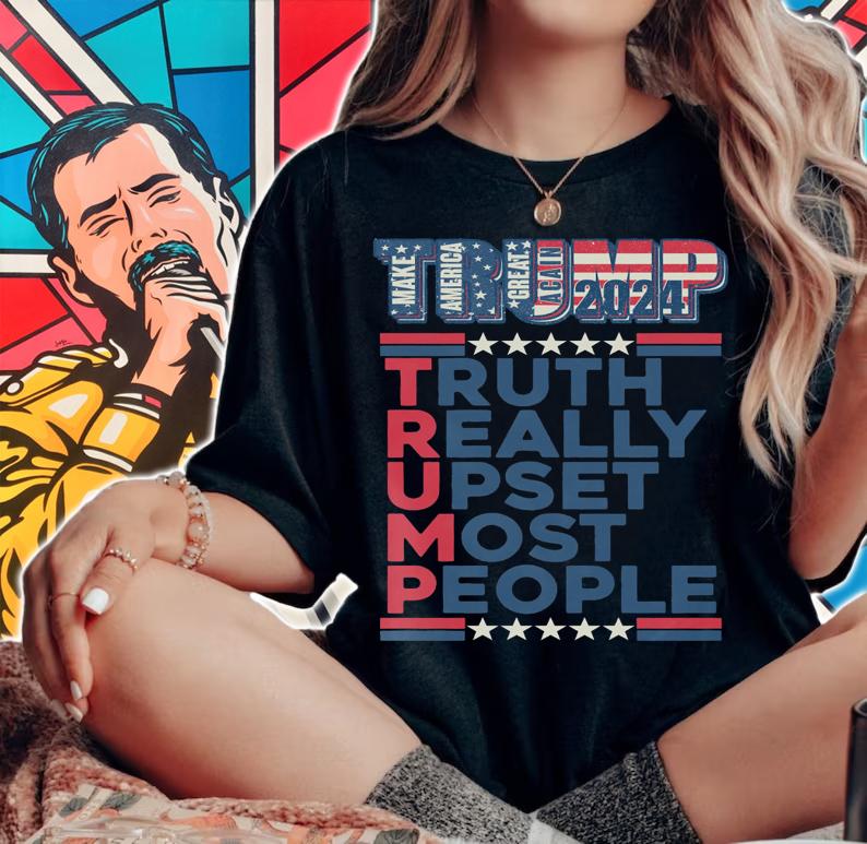 Trump Make America Great Again 2024 Truth Really Upset Most People t-shirt woman shirt