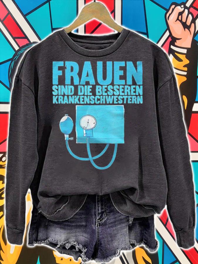 Frauen sind die besseren krankenschwestern T-shirt t-shirt sweatshirt