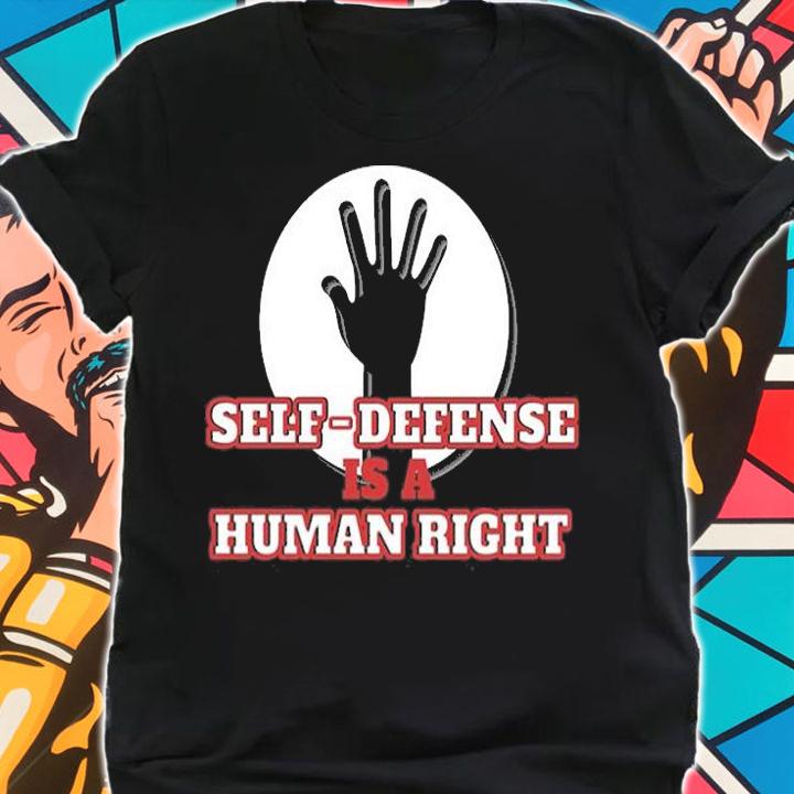 Human Rights - Self Defense Is A Human Right T-Shirt t-shirt