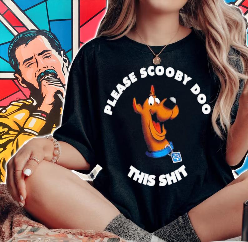 Please Scooby Doo This Shit Shirt t-shirt woman shirt