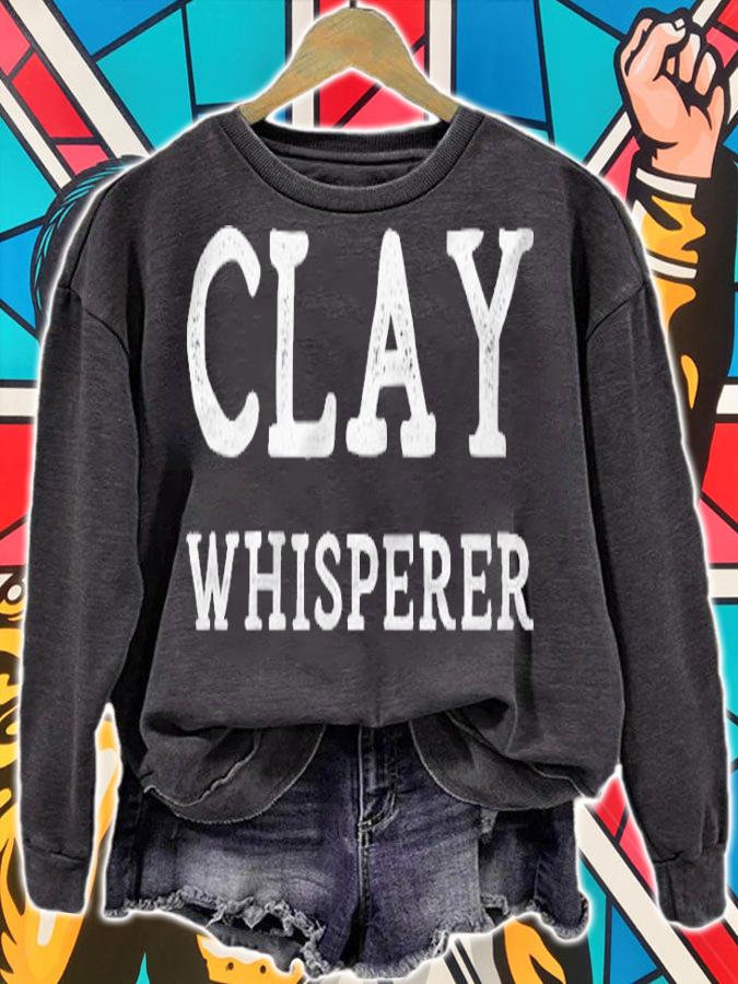 Clay Whisperer Funny Pottery Teacher Ceramics Potter Quote shirt sweatshirt
