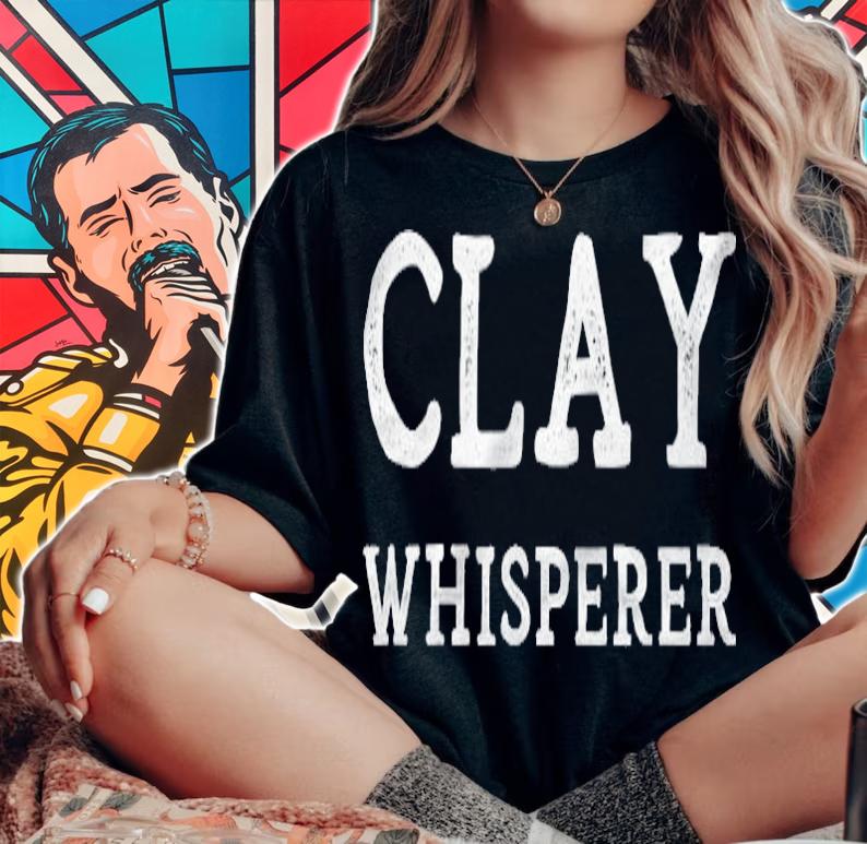 Clay Whisperer Funny Pottery Teacher Ceramics Potter Quote shirt woman shirt