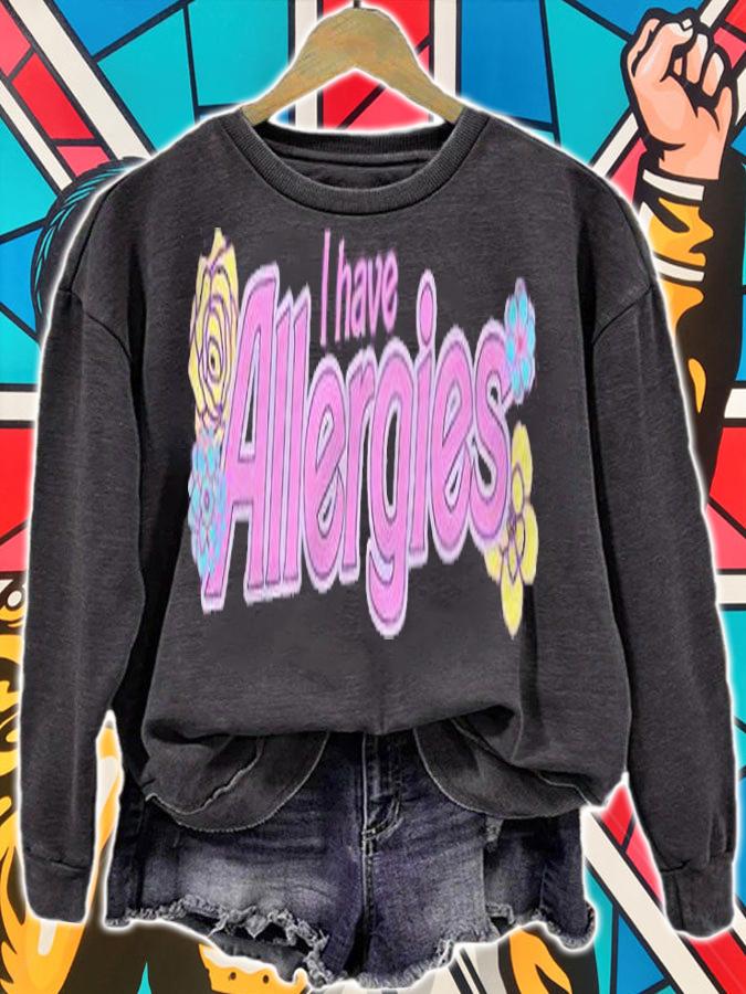 I have allergies T-shirt sweatshirt