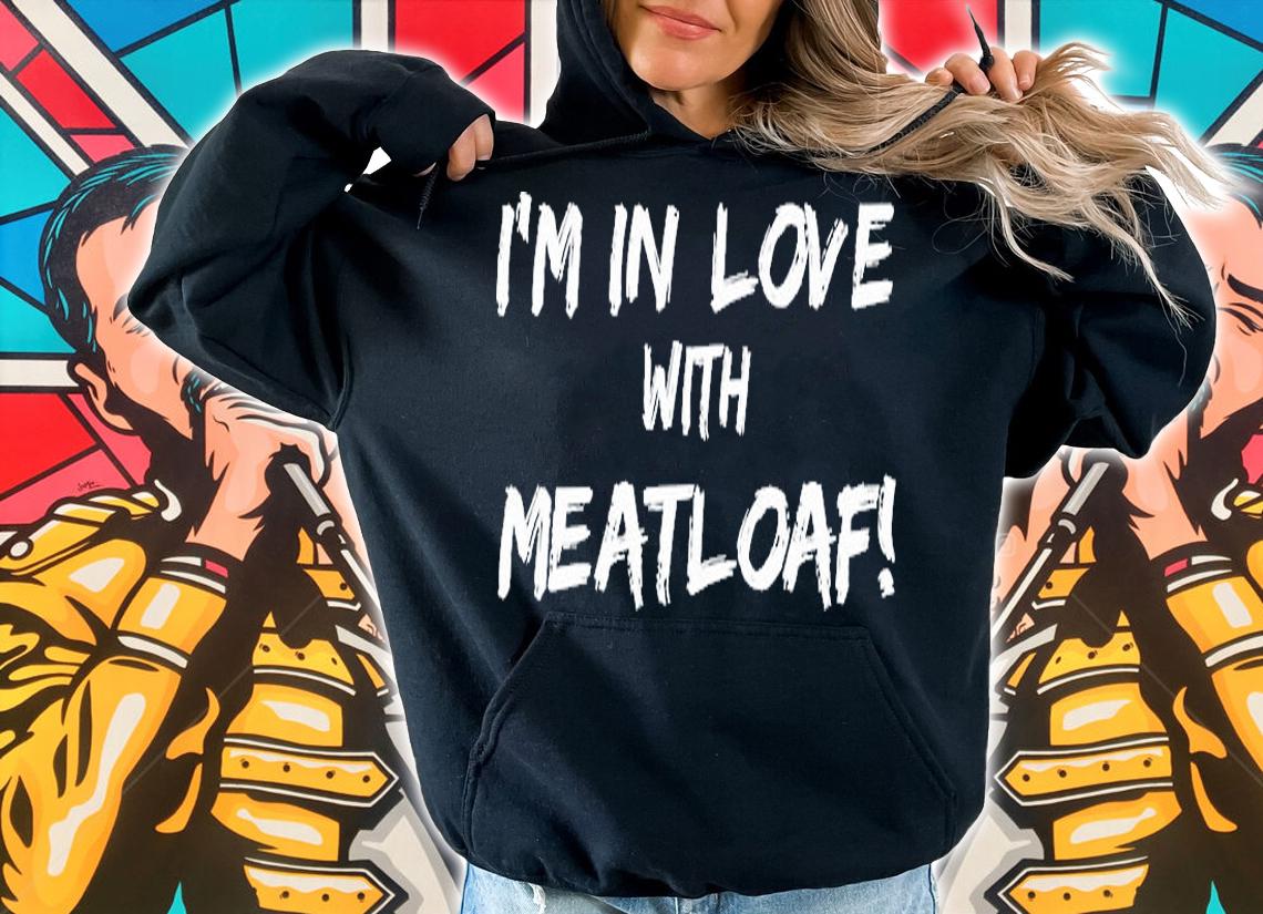 I'm In Love With Meatloaf T-Shirt