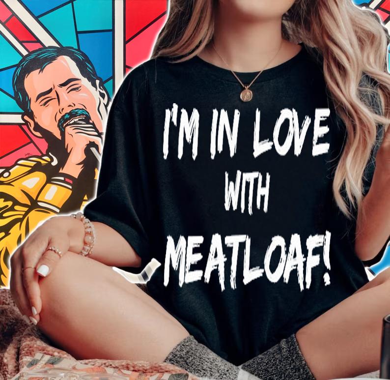I'm In Love With Meatloaf T-Shirt