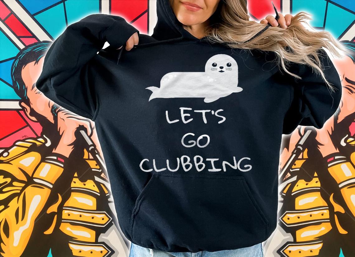 Lets Go Clubbing Baby Seals Shirt