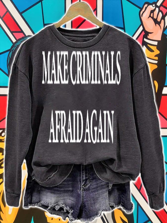 Make Criminals Afraid Again Shirt sweatshirt