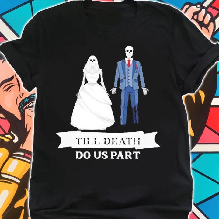 Matching Newlywed Bride Groom Til Death Do Us Part T-Shirt shirt