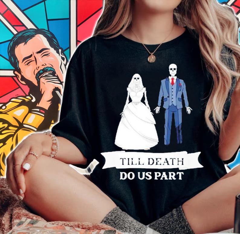 Matching Newlywed Bride Groom Til Death Do Us Part T-Shirt woman shirt