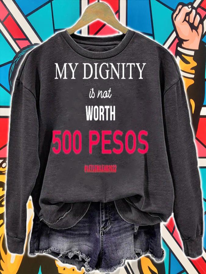My Dignity Is Not Worth 500 Pesos Let Leni Lead 2022 T-Shirt