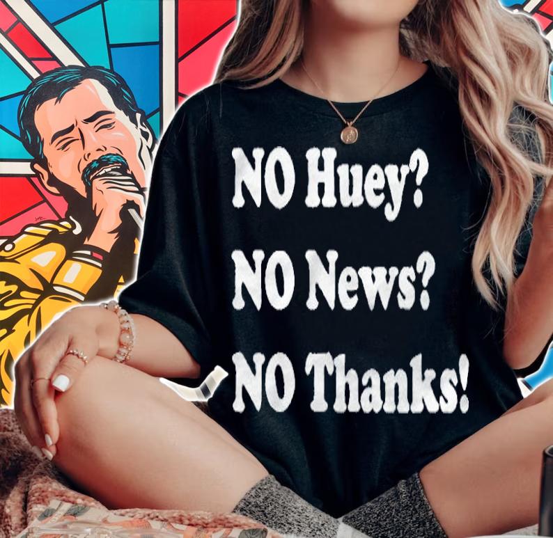 No huey no news no thanks T-shirt woman shirt