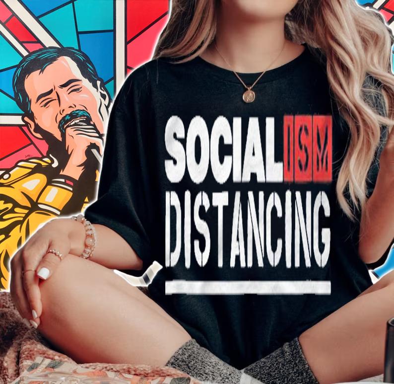 Socialism Distancing. Funny Political Social Distancing Gift Shirt woman shirt