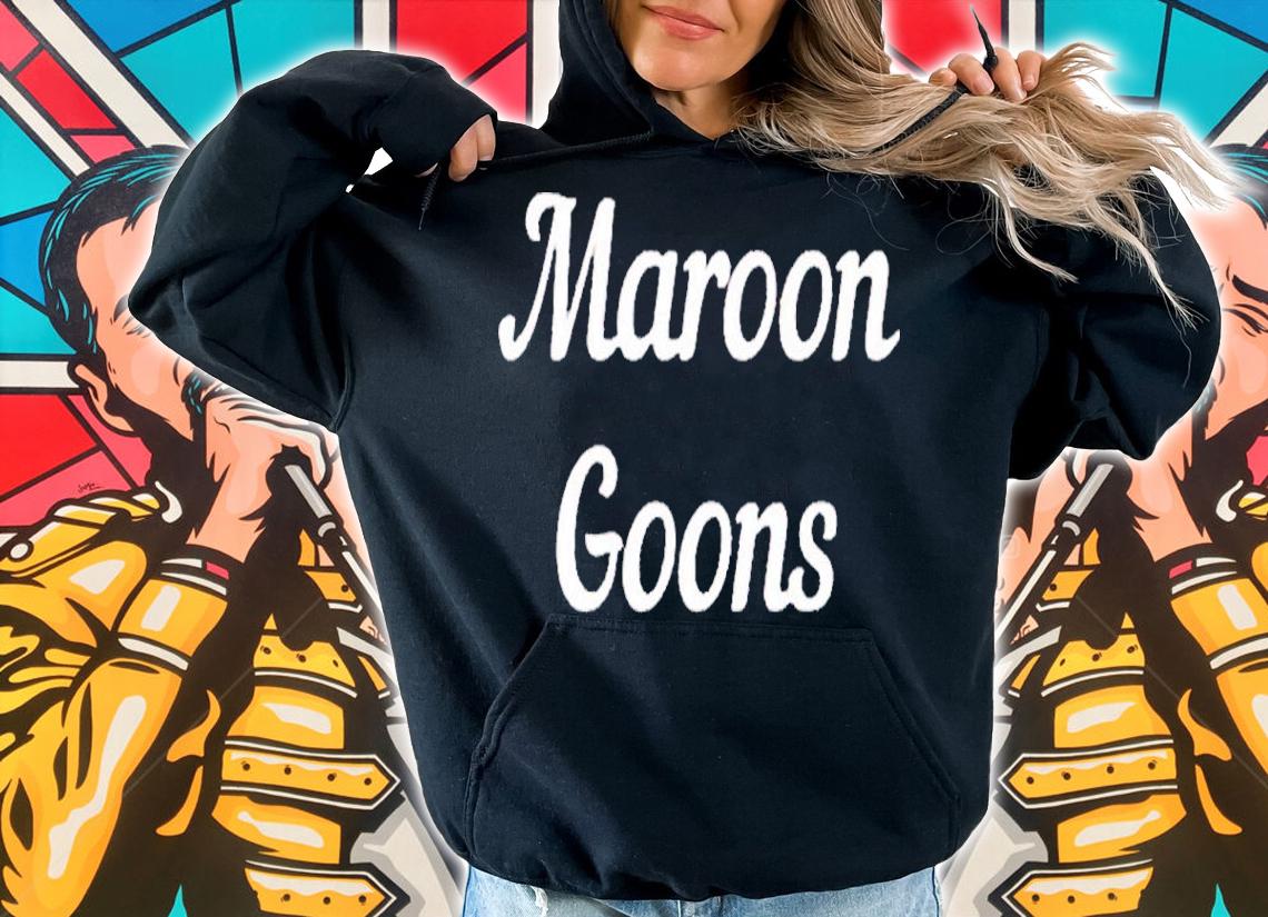 The Maroon Goons shirt hoodie