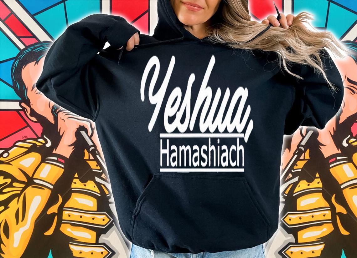 Yeshua Hamashiach Hebrew Israelite Clothing Gift Shirt hoodie