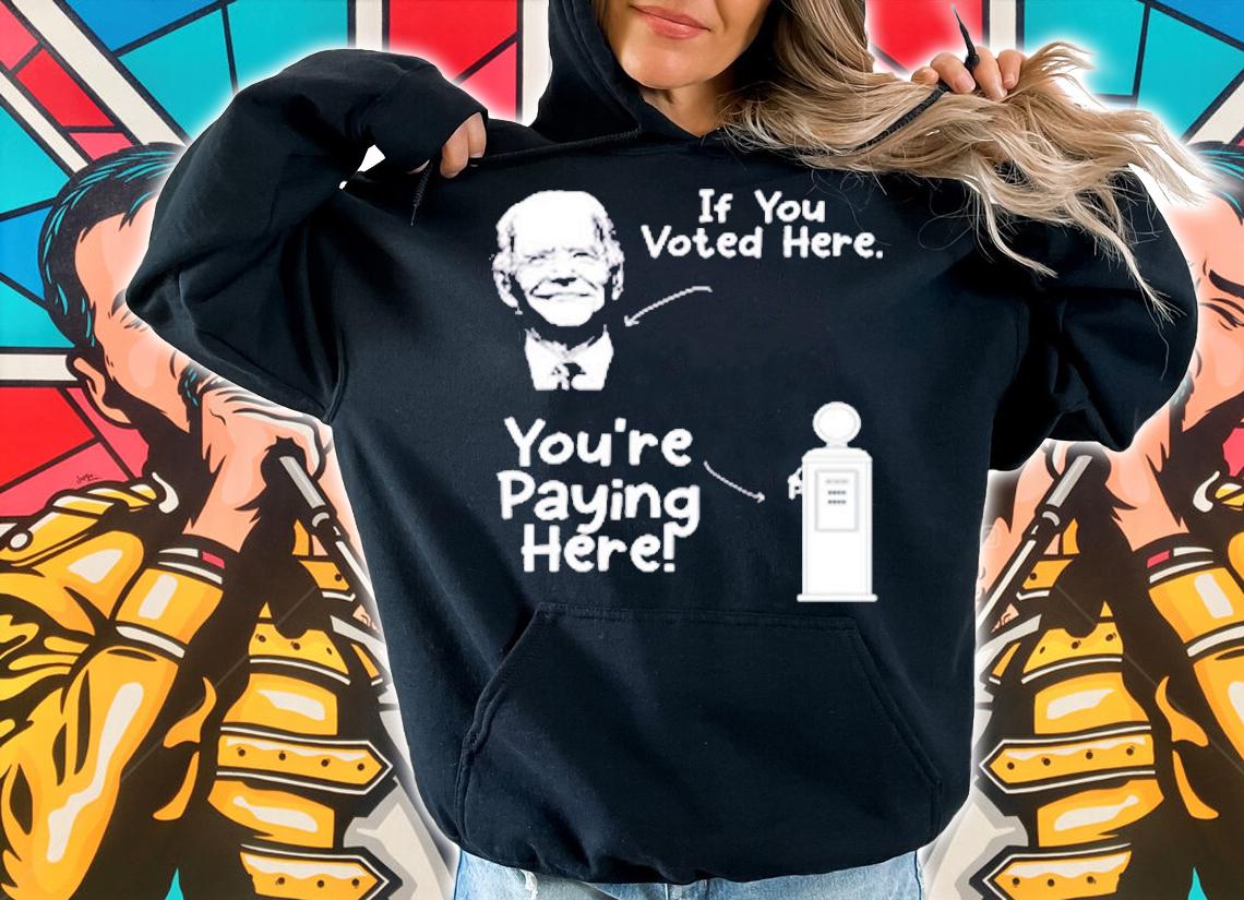 Funny Biden High Gas Price Shirt Voted Owes Gas Money Anti Biden T-Shirt hoodie