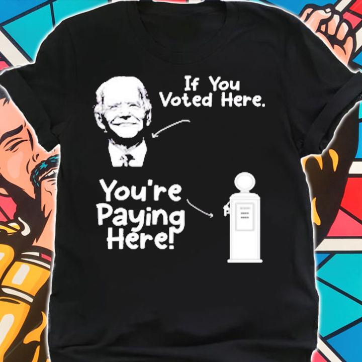Funny Biden High Gas Price Shirt Voted Owes Gas Money Anti Biden T-Shirt shirt