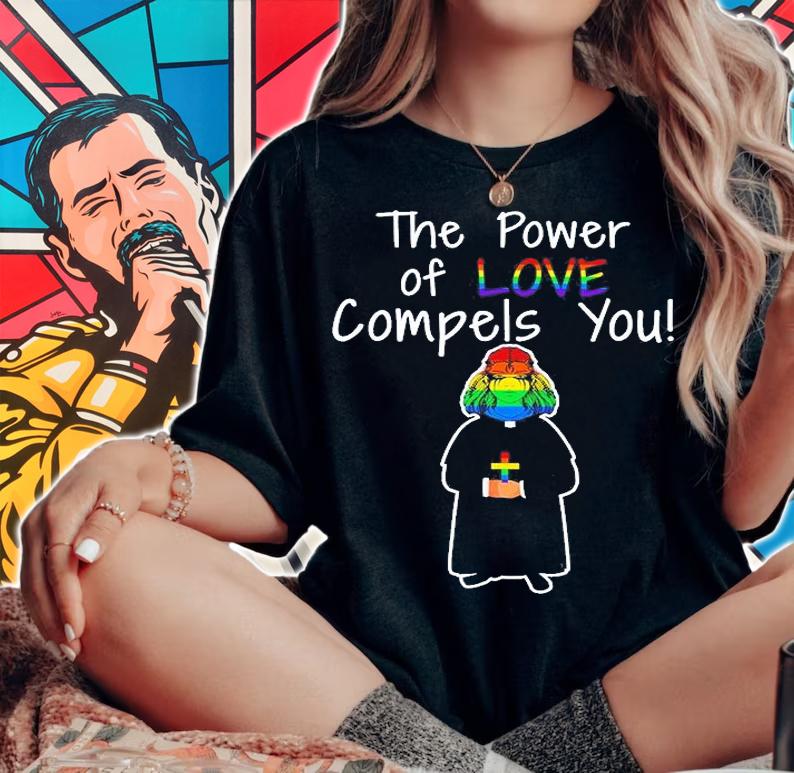 LGBTQ Pride Month The Power of Love Compels You T-Shirt woman shirt