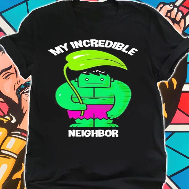 My Incredible Neighbor T-Shirt shirt