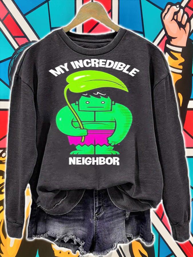 My Incredible Neighbor T-Shirt sweatshirt