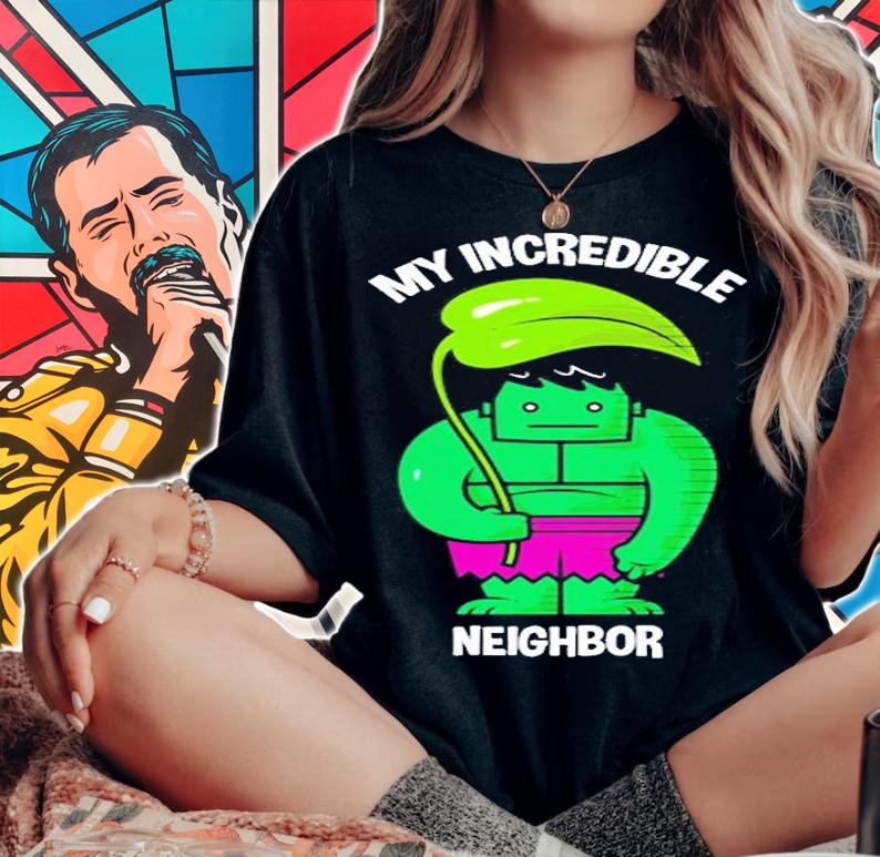 My Incredible Neighbor T-Shirt woman shirt