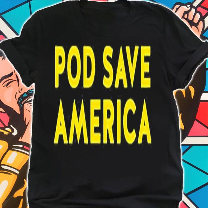 Pod Save America T-Shirt