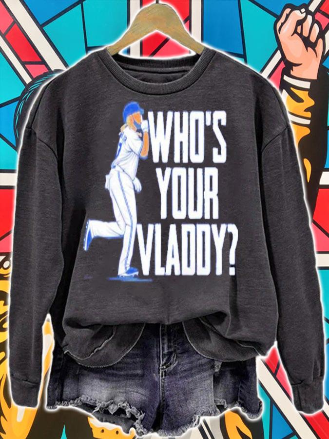 Vladimir Guerrero Jr Who's Your Vladdy Shirt sweatshirt