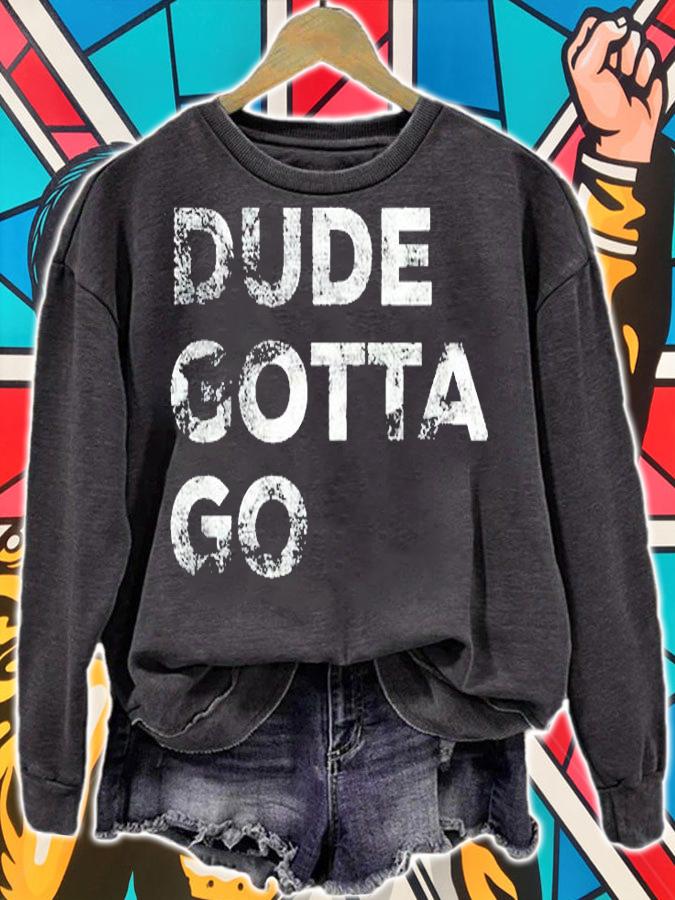 Dude Gotta Go T-Shirt