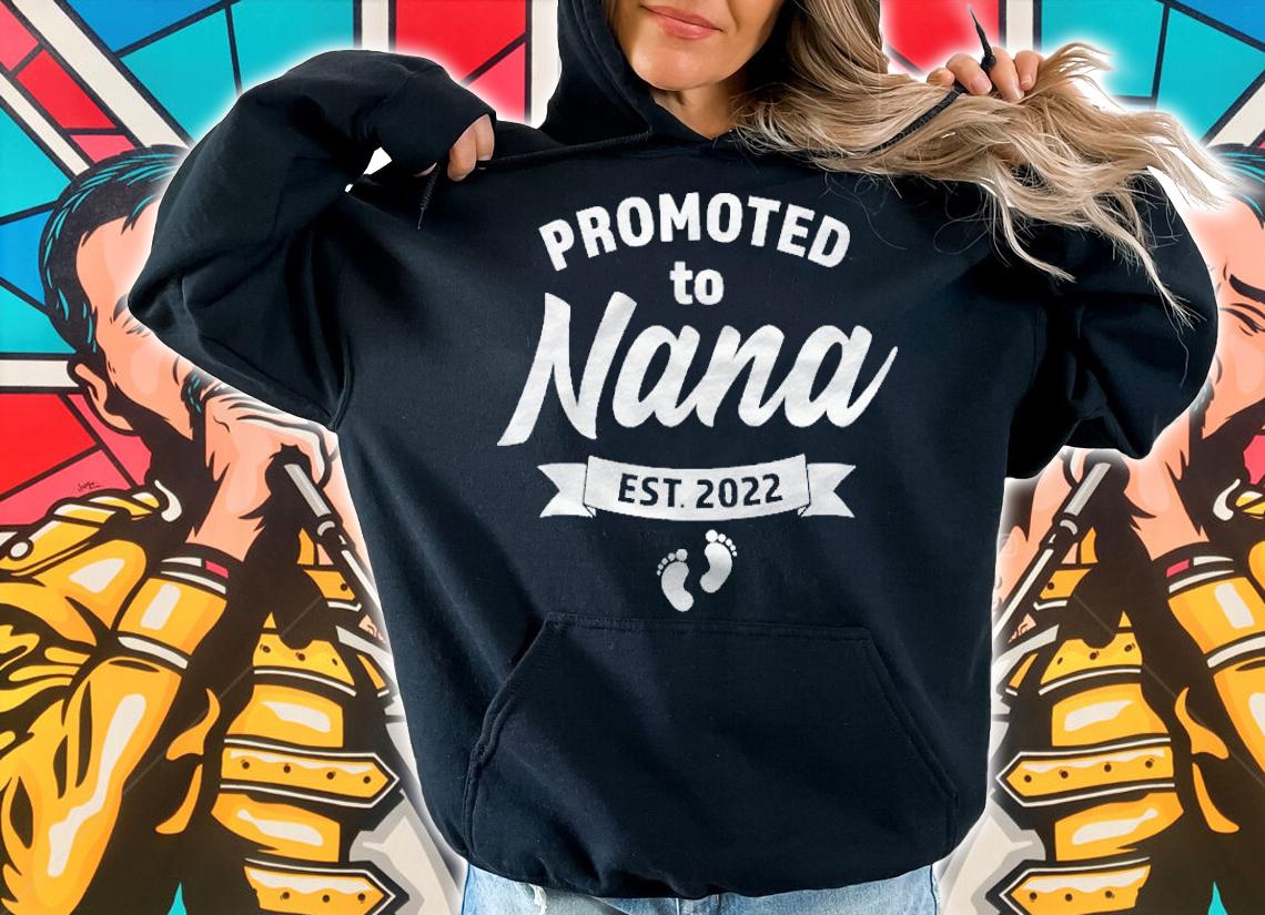 First Time Grandma Promoted To Nana 2022 Baby Birth Surprise Shirt hoodie