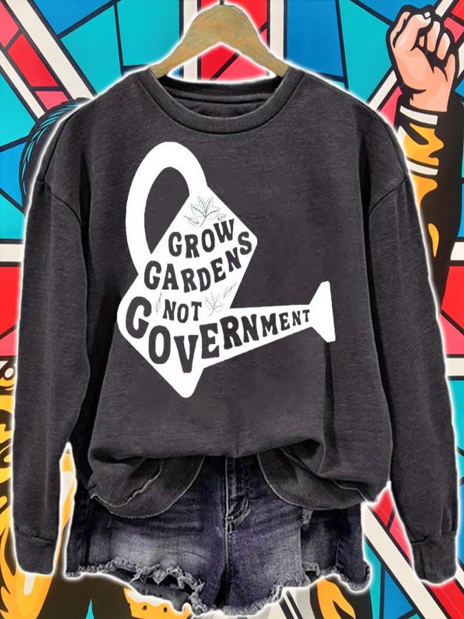 Grow Gardens Not Government Shirt