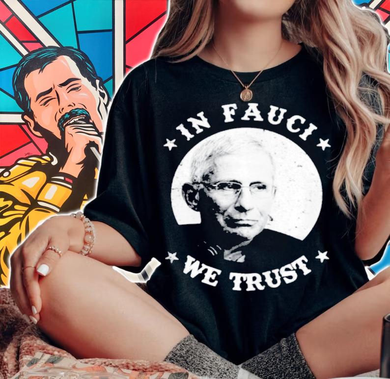 In Fauci We Trust Shirt woman shirt