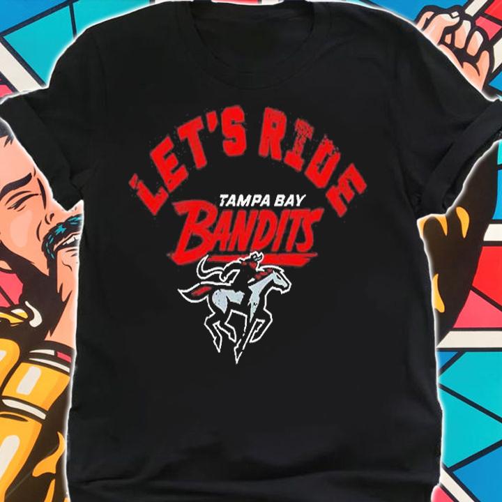 Tampa Bay Bandits Let's Ride T-Shirt shirt