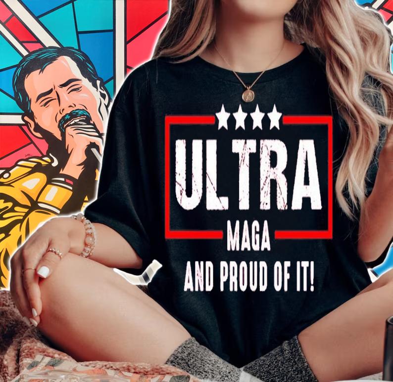 Ultra Maga And Proud Of It Shirt