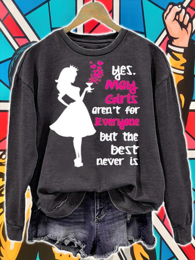 Yes May Girls Is Aren't For Everyone But The Best Never Is T-Shirt sweatshirt