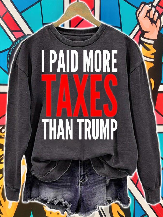 I Paid More Taxes Than Donald Trump T-Shirt sweatshirt
