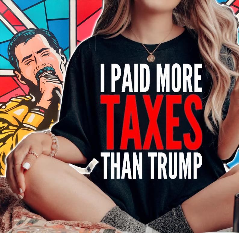 I Paid More Taxes Than Donald Trump T-Shirt woman shirt